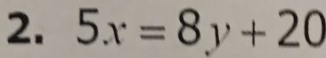 5x=8y+20