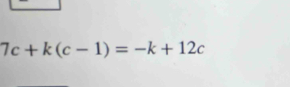 7c+k(c-1)=-k+12c