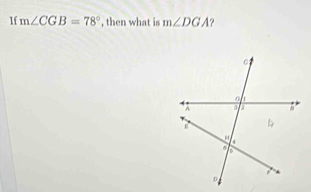 If m∠ CGB=78° , then what is m∠ DGA ?