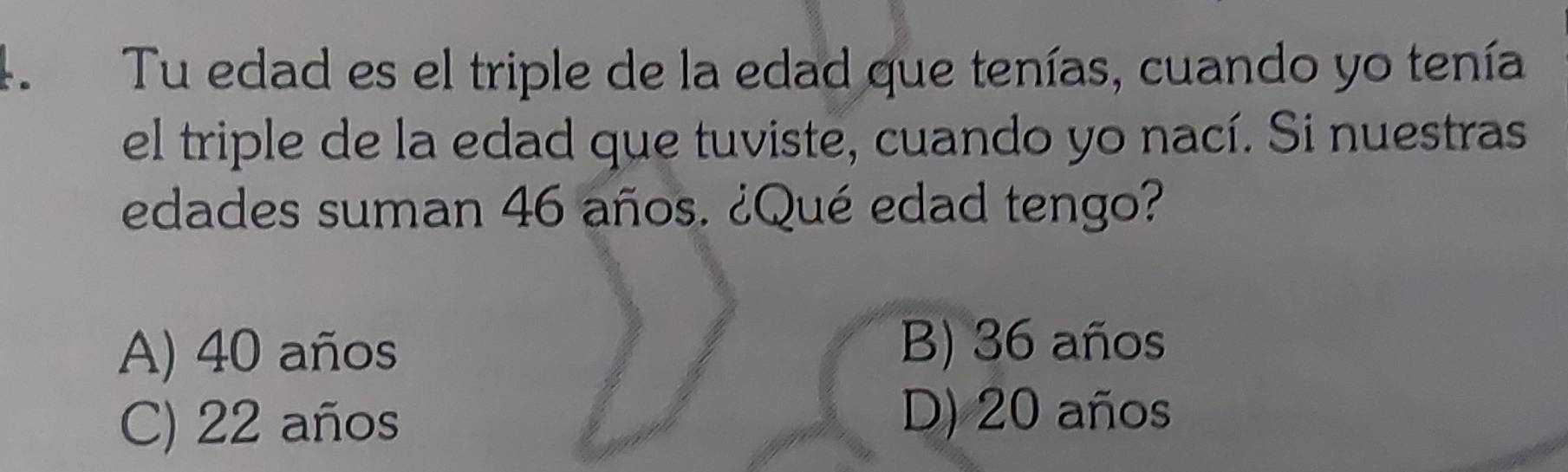 Resuelto:Tu edad es el triple de la edad que tenías, cuando yo tenía el ...