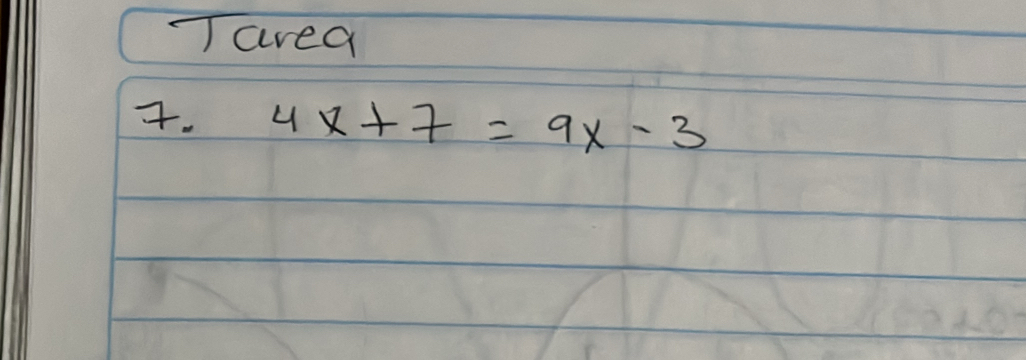 Tavea 
. 4x+7=9x-3