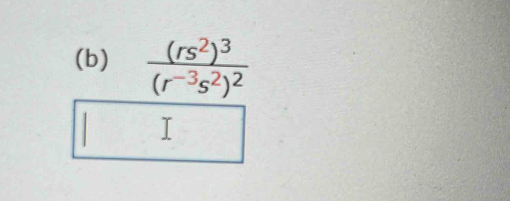 frac (rs^2)^3(r^(-3)s^2)^2