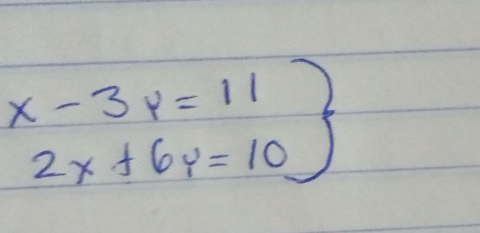 .beginarrayr x-3y=11 2x+6y=10endarray