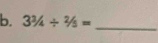 3^3/_4/^2/_5= _