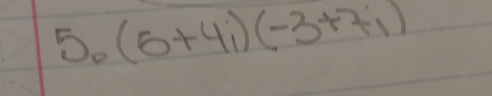 5_0(6+4i)(-3+7i)