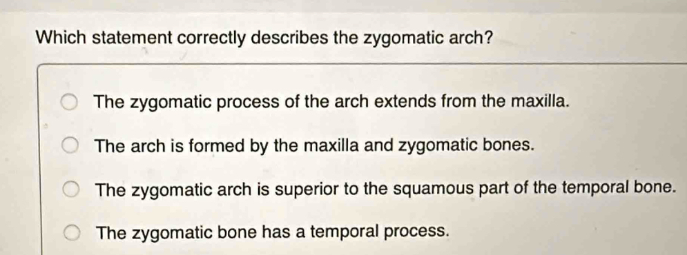 Solved: Which statement correctly describes the zygomatic arch? The ...