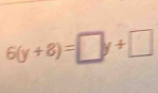 6(y+8)=□ y+□