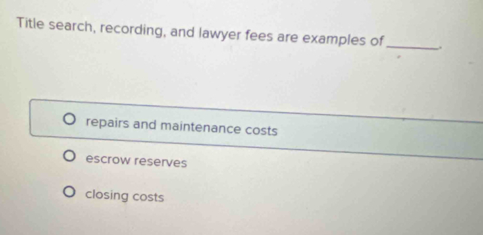 Solved: Title search, recording, and lawyer fees are examples of ...