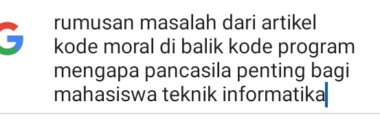 rumusan masalah dari artikel
5 kode moral di balik kode program 
mengapa pancasila penting bagi 
mahasiswa teknik informatika