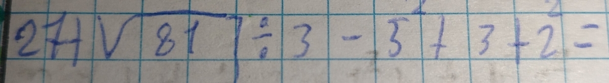 27+sqrt(81))/ 3-sqrt(5^2+3+2^2)=