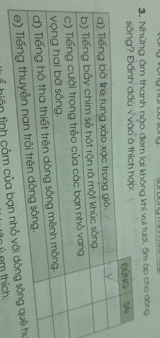 ar bo sòng. Soi bong m 
3. Những âm thanh nào đem lại không khí vui tươi, ấm áp cho dòng 
2 hiện tình cảm hu 
c ú em thích: