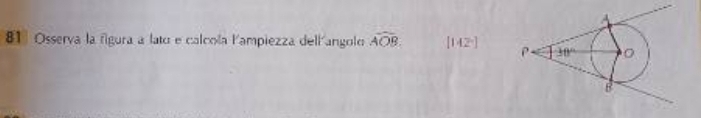 Osserva la figura a lato e calcola lampiezza dell angolo widehat AOB. [142·]