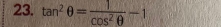 tan^2θ = 1/cos^2θ  -1