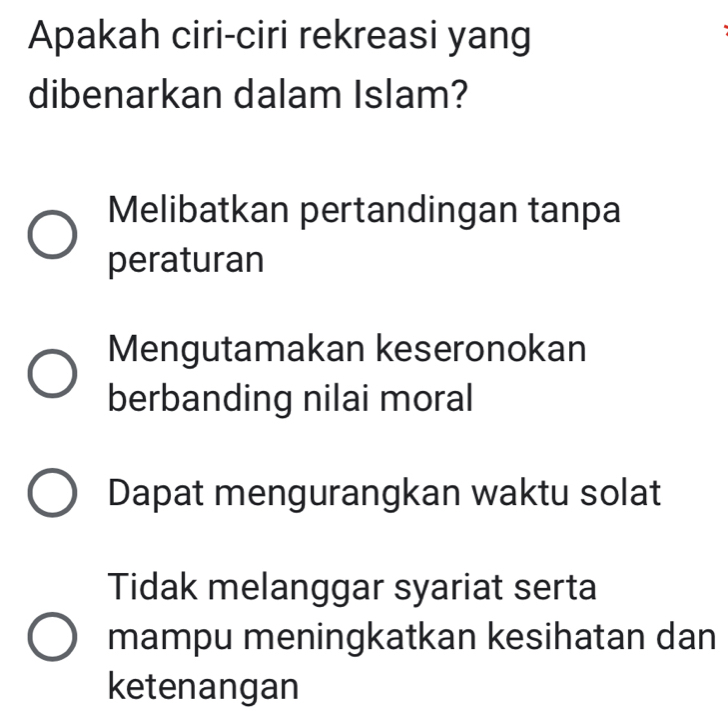 Apakah ciri-ciri rekreasi yang
dibenarkan dalam Islam?
Melibatkan pertandingan tanpa
peraturan
Mengutamakan keseronokan
berbanding nilai moral
Dapat mengurangkan waktu solat
Tidak melanggar syariat serta
mampu meningkatkan kesihatan dan
ketenangan