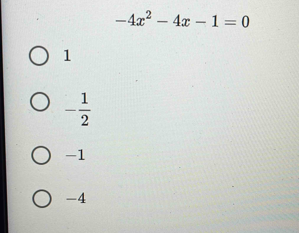 -4x^2-4x-1=0
1
- 1/2 
-1
-4