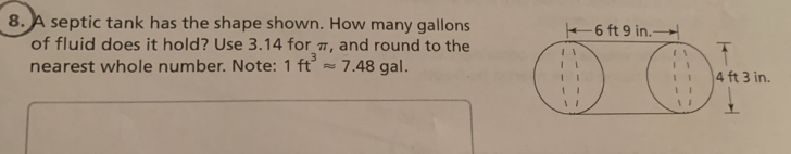 Solved: A septic tank has the shape shown. How many gallons of fluid ...