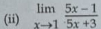 (ii) limlimits _xto 1 (5x-1)/5x+3 