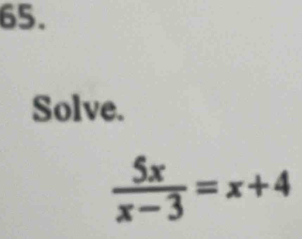 Solve.
 5x/x-3 =x+4