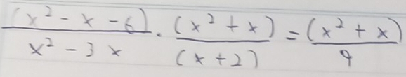  ((x^2-x-6))/x^2-3x ·  ((x^2+x))/(x+2) = ((x^2+x))/4 