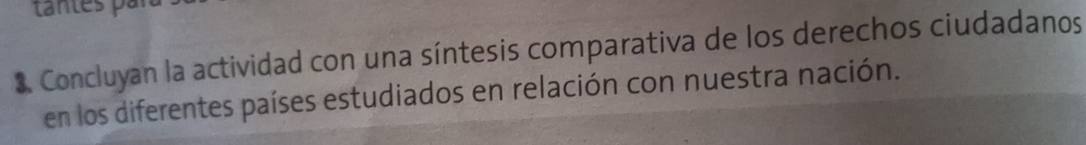 Concluyan la actividad con una síntesis comparativa de los derechos ciudadanos 
en los diferentes países estudiados en relación con nuestra nación.