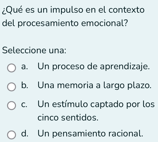 Resuelto:¿Qué es un impulso en el contexto del procesamiento emocional ...