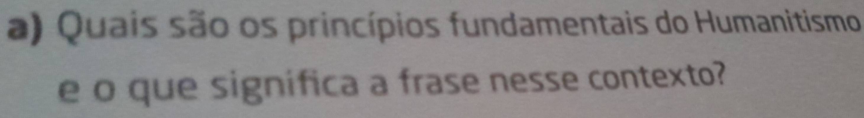 Quais são os princípios fundamentais do Humanitismo 
e o que significa a frase nesse contexto?