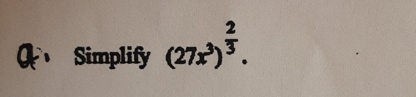 Simplify (27x^3)^ 2/3 .