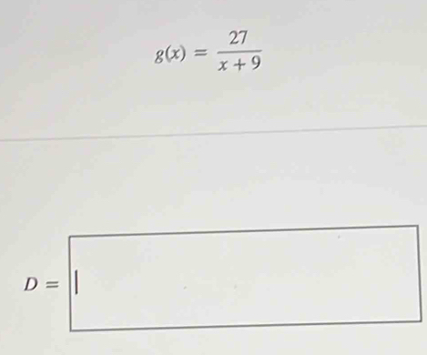 g(x)= 27/x+9 
D=□