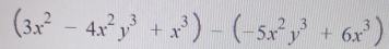 (3x^2-4x^2y^3+x^3)-(-5x^2y^3+6x^3)