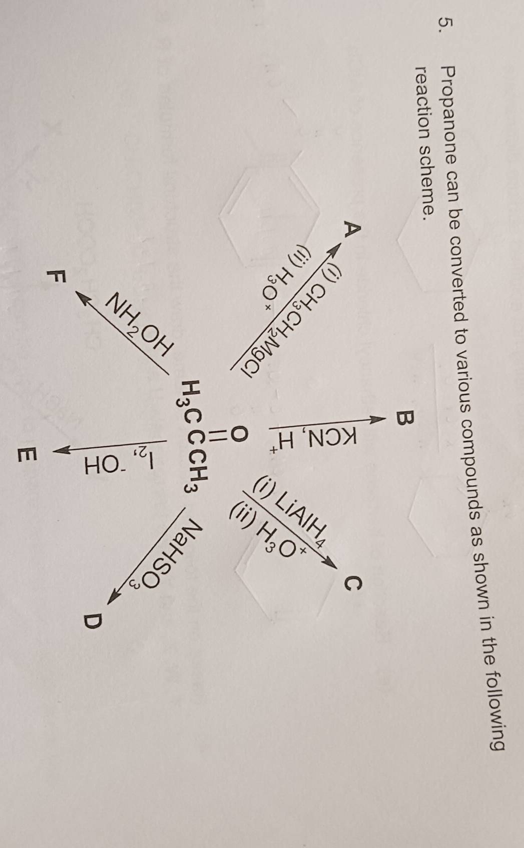 Propanone can be converted to various compounds as shown in the following 
reaction scheme.
B
C
(i)
CH_3CH_2MgCl
(ii) H_3O
frac ∈t i_1.18h)H_1^(2Titigh^2)to
x^ _.H_CCH_3
AH_2OH
N.
NaHSO_3
beginarrayr 10 _ 1endarray
D
F
E