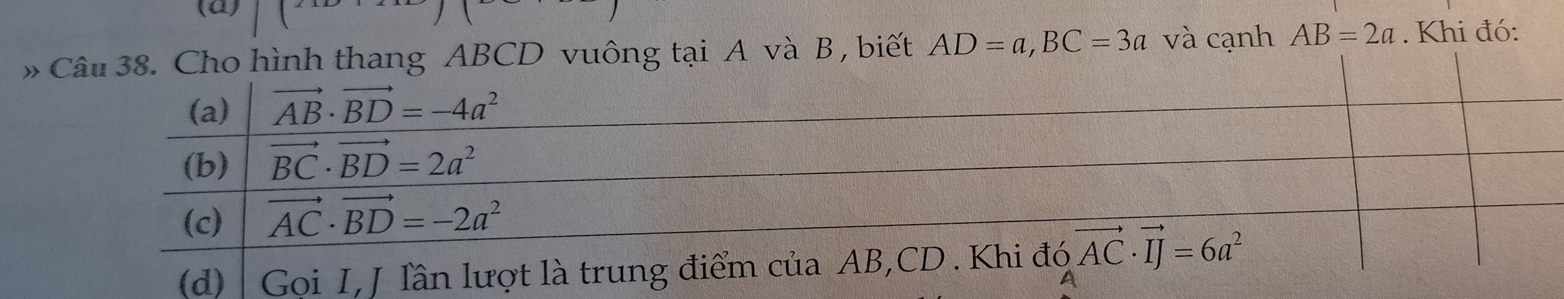 » Câu 38. Cho hình thang ABCD vuông tại A và B , biết AD=a,BC=3a và cạnh AB=2a. Khi đó: