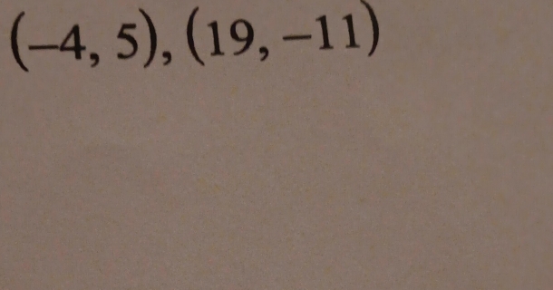 (-4,5),(19,-11)