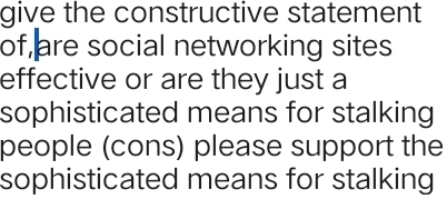 give the constructive statement 
of are social networking sites 
effective or are they just a 
sophisticated means for stalking 
people (cons) please support the 
sophisticated means for stalking