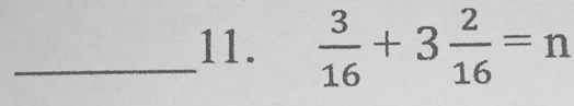  3/16 +3 2/16 =n