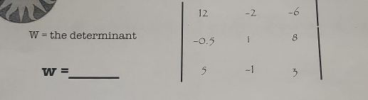 W= the determinant 
_
w=