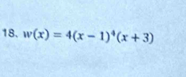 w(x)=4(x-1)^4(x+3)