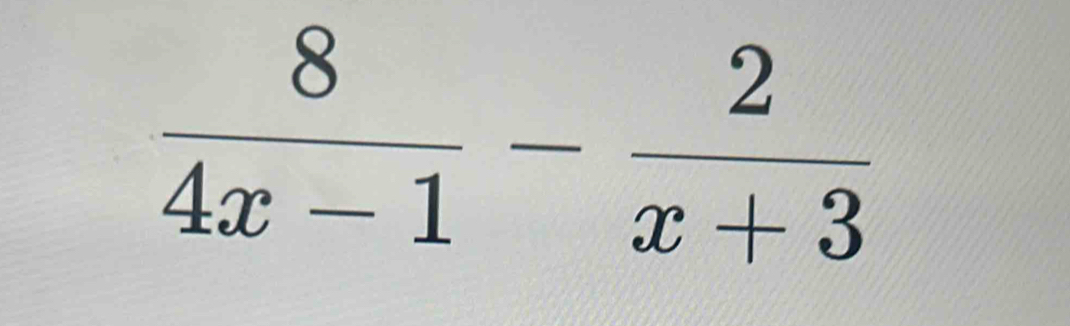  8/4x-1 - 2/x+3 