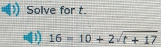 Solve for t.
16=10+2sqrt(t+17)