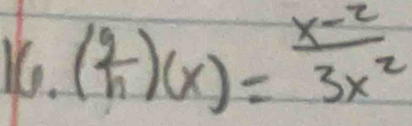 ( 9/h )(x)= (x-2)/3x^2 