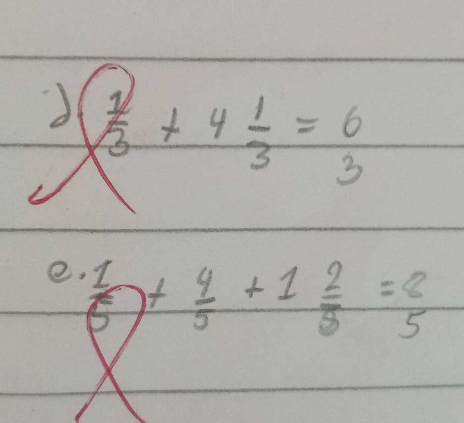 ) 1/3 +4 1/3 = 6/3 
e.
 1/5 + 4/5 +1 2/5 =8
x -sqrt(sqrt 3)* sqrt(3)=sqrt(65=frac 1)2
-