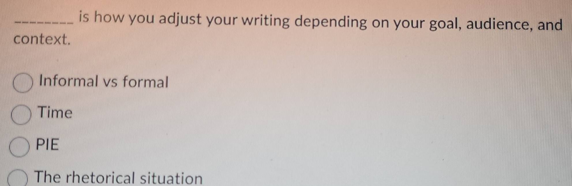 Solved: is how you adjust your writing depending on your goal, audience ...