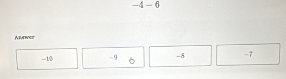 -4 - 6
Answer
-10 -9 -8 -7