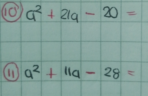 (0 a^2+21a-20=
(1) a^2+11a-28=