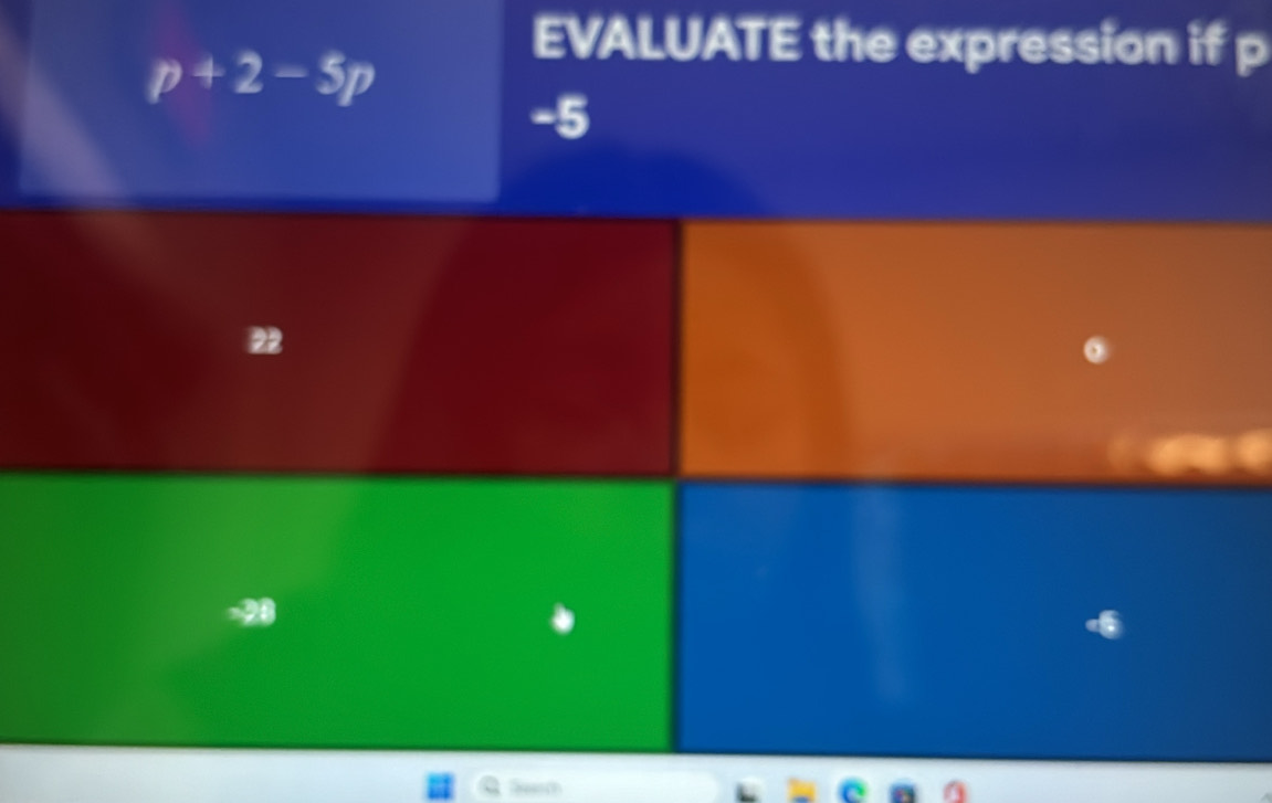 EVALUATE the expression if p
p+2-5p
-5
22