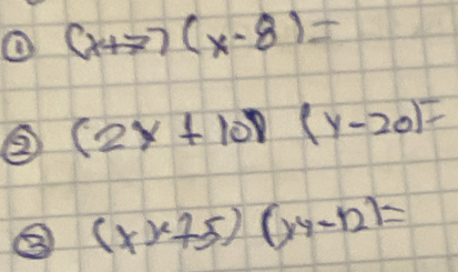 ② 77(x-8)=
② (2y+10)(y-20)=
③ (x^x+5)(x^4-12)=