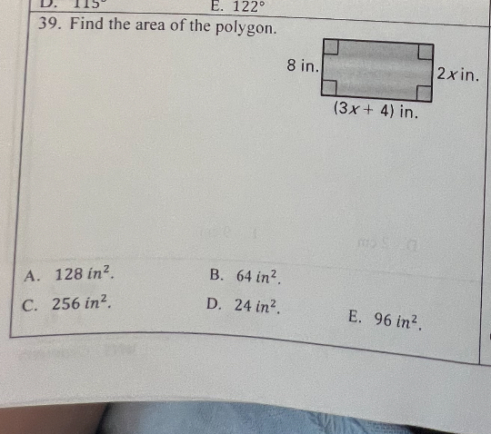 115° E. 122°
39. Find the area of the polygon.
A. 128in^2. B. 64in^2.
C. 256in^2. D. 24in^2. E. 96in^2.