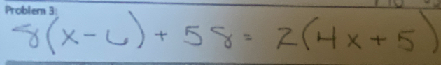 8(x-()+58=2(4x+5)