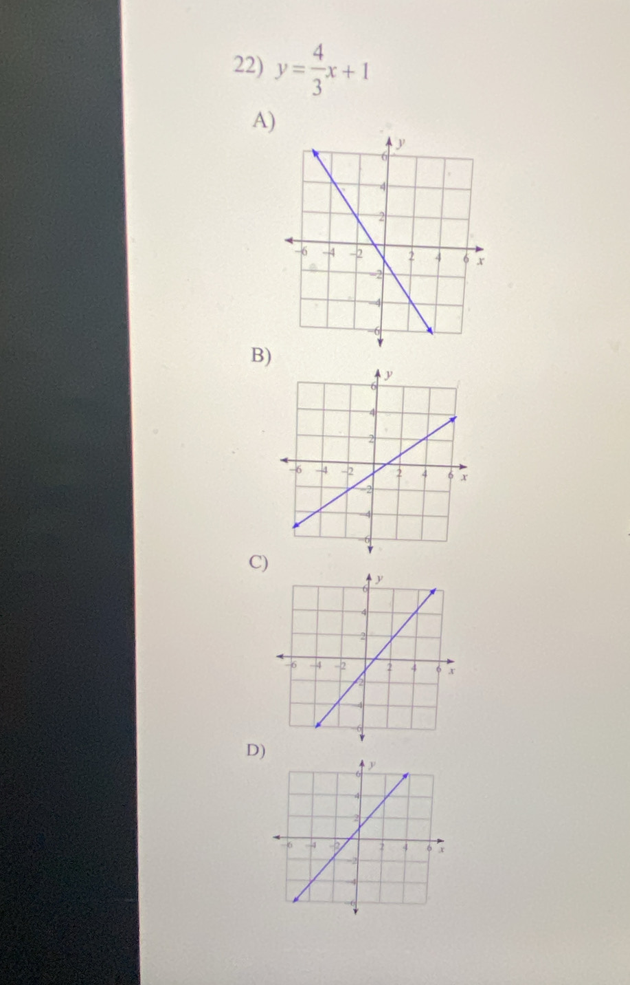 y= 4/3 x+1
A) 
B) 
C) 
D)