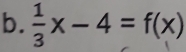  1/3 x-4=f(x)