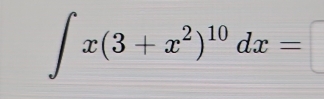 ∈t x(3+x^2)^10dx=□